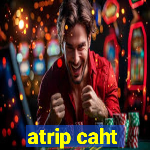 atrip caht